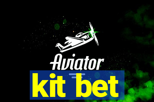 kit bet